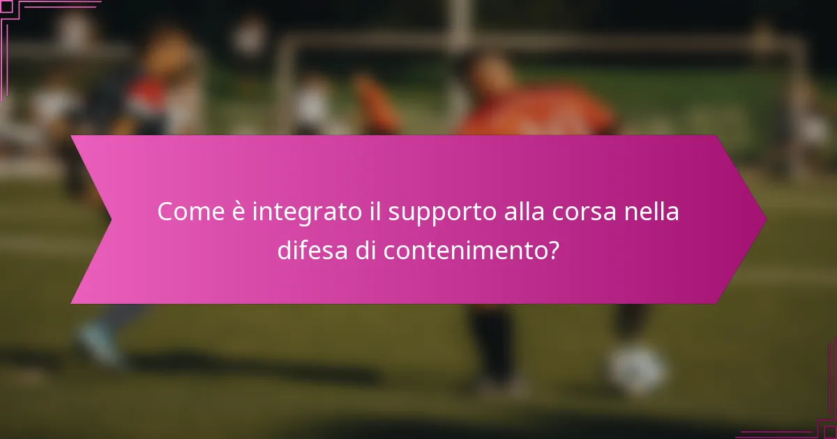 Come è integrato il supporto alla corsa nella difesa di contenimento?