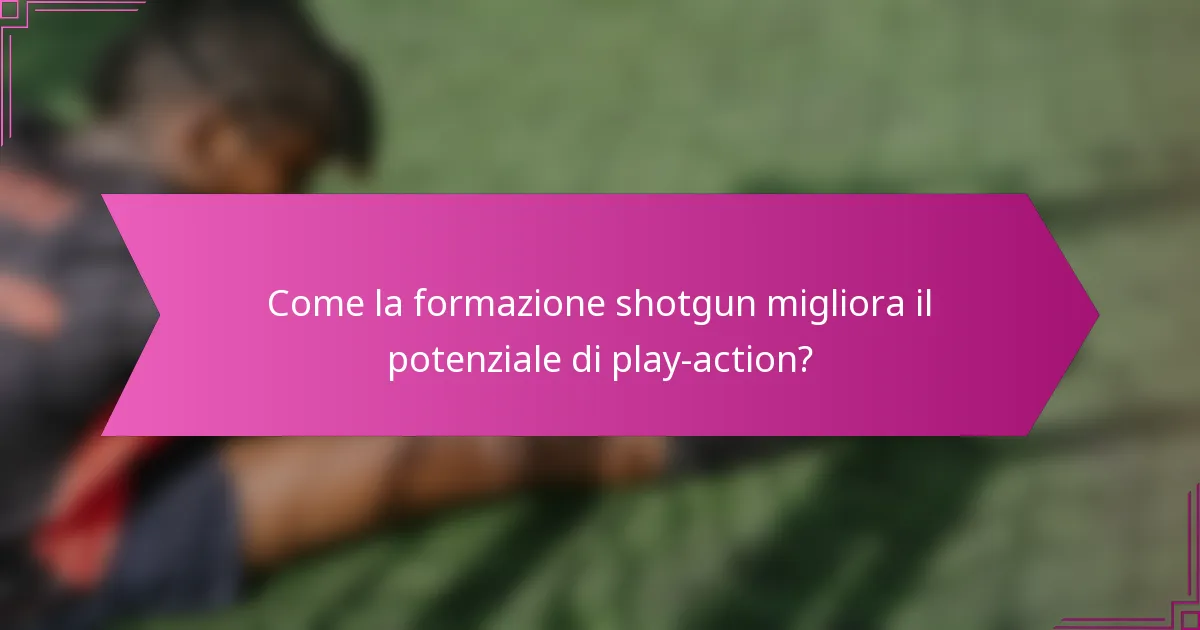 Come la formazione shotgun migliora il potenziale di play-action?
