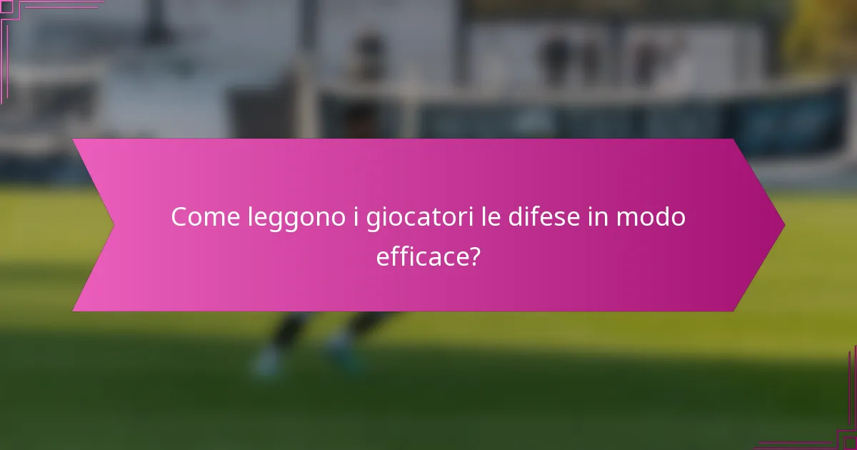 Come leggono i giocatori le difese in modo efficace?