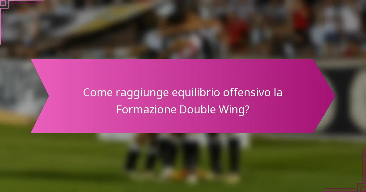Come raggiunge equilibrio offensivo la Formazione Double Wing?