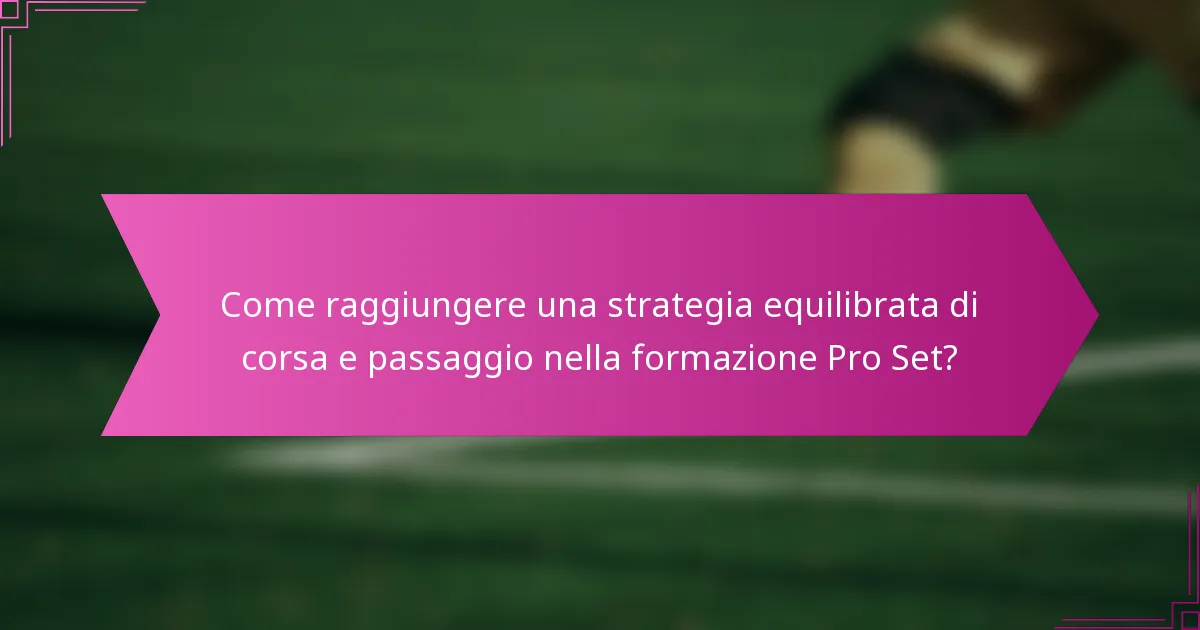 Come raggiungere una strategia equilibrata di corsa e passaggio nella formazione Pro Set?