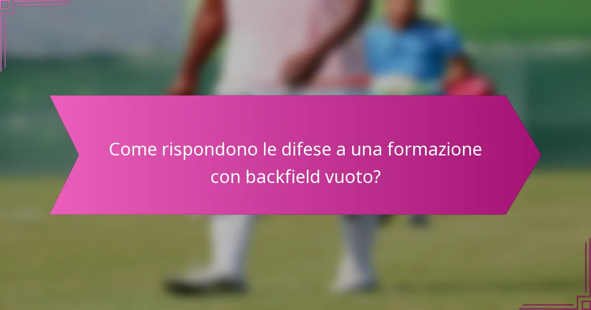 Come rispondono le difese a una formazione con backfield vuoto?