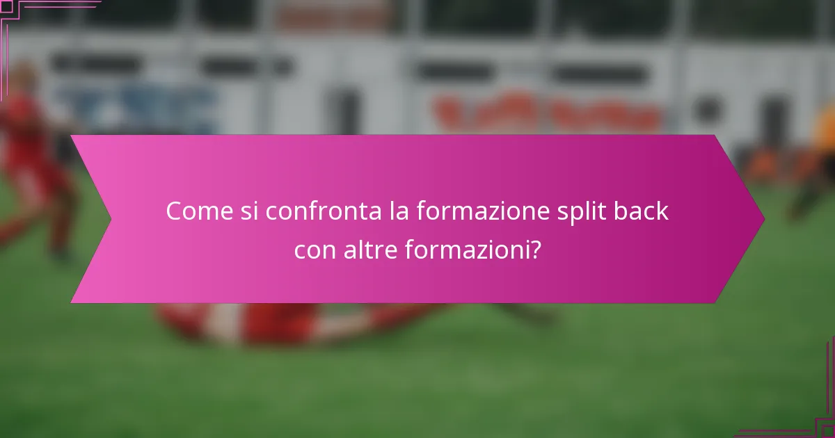 Come si confronta la formazione split back con altre formazioni?