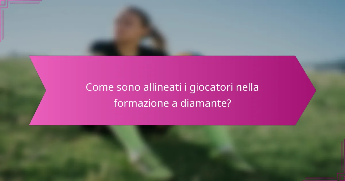 Come sono allineati i giocatori nella formazione a diamante?