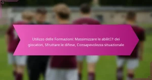 Utilizzo delle Formazioni: Massimizzare le abilità dei giocatori, Sfruttare le difese, Consapevolezza situazionale