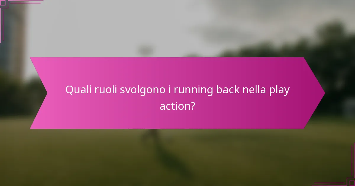 Quali ruoli svolgono i running back nella play action?