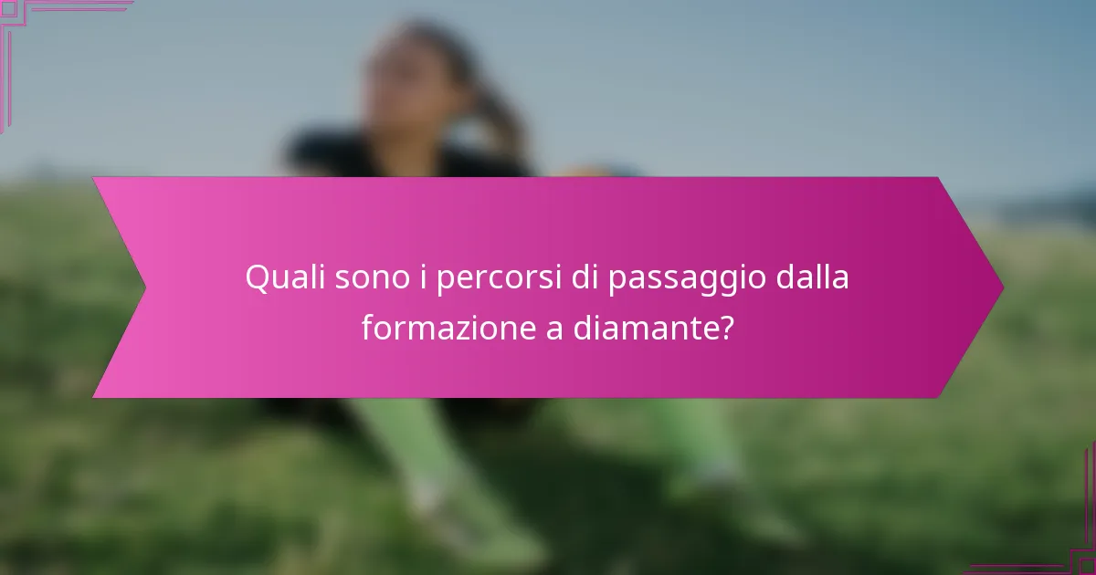 Quali sono i percorsi di passaggio dalla formazione a diamante?
