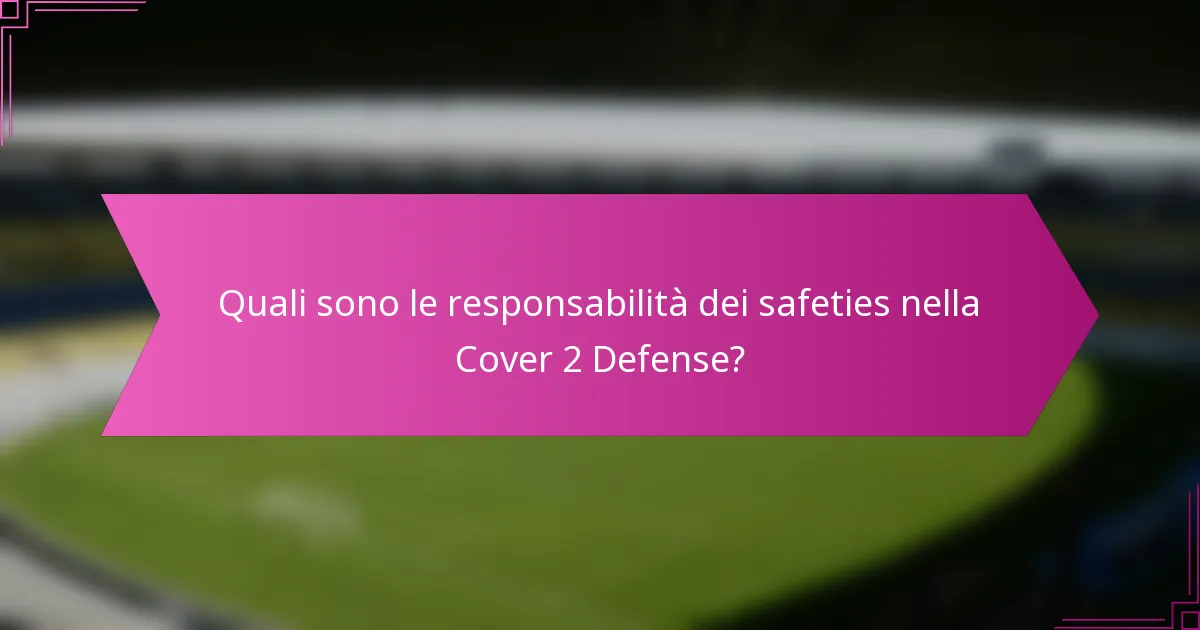 Quali sono le responsabilità dei safeties nella Cover 2 Defense?