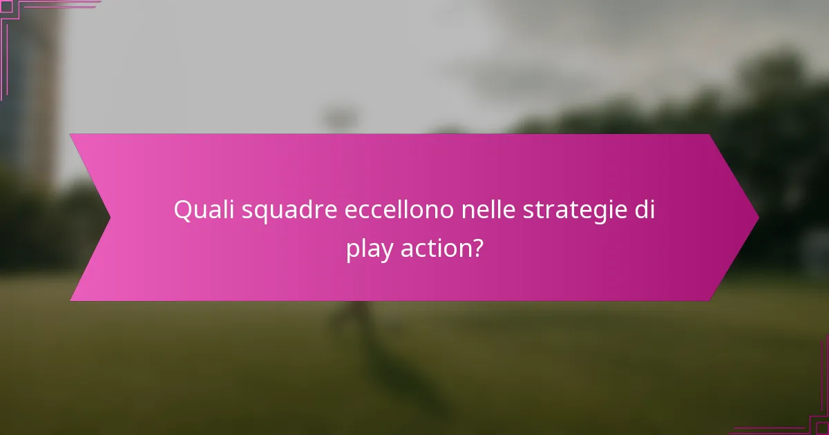 Quali squadre eccellono nelle strategie di play action?